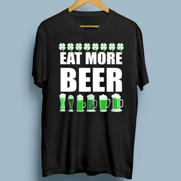 Eat More Beer St. Patrick's Day Irish Clover Green Beer T-Shirt