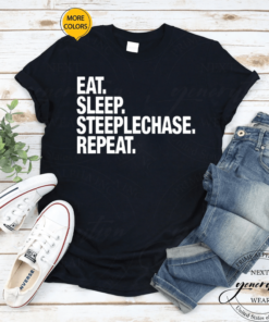 Eat Sleep Steeplechase Repeat Shirts