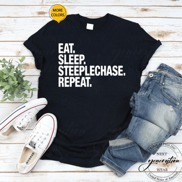 Eat Sleep Steeplechase Repeat Shirts