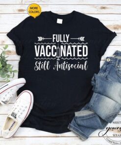 Fully Vaccinated Still Antisocial Funny Sarcastic T-Shirt