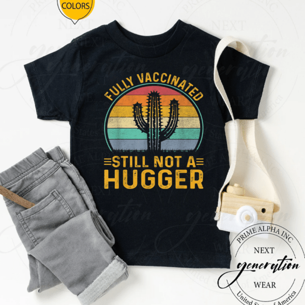 Fully Vaccinated Still Not A Hugger Retro Vintage Funny T-Shirts