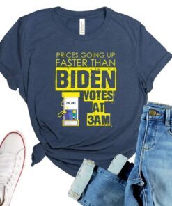 Gas prices are going up faster than Biden votes at 3 am t shirt