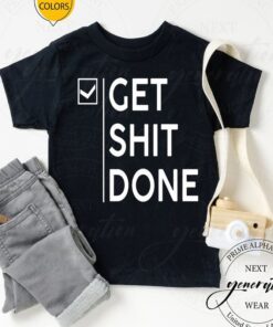 Get Shit Done Mugs Shirts