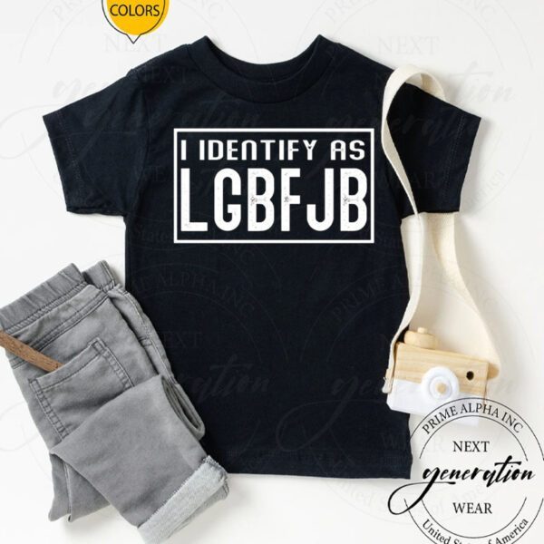 I Identify As LGBFJB Shirts