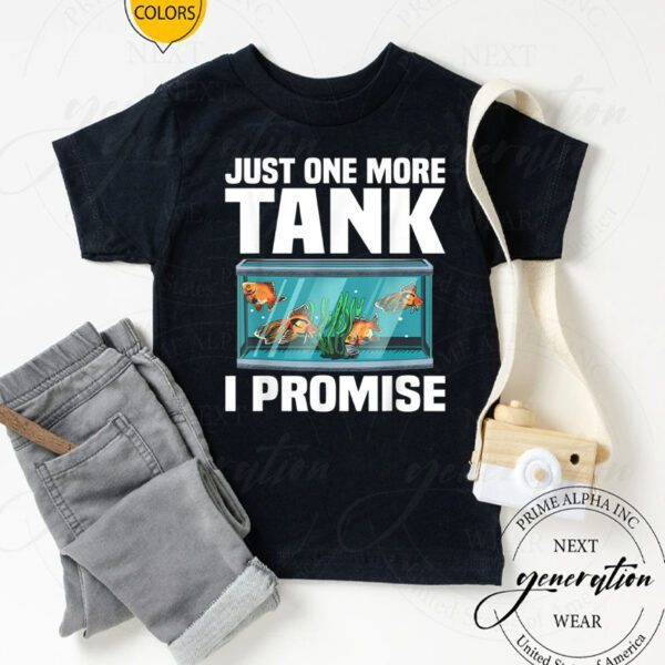 Just One More Tank I Promise Shirts