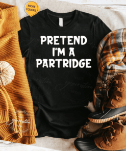 Pretend I’m A Partridge TShirt