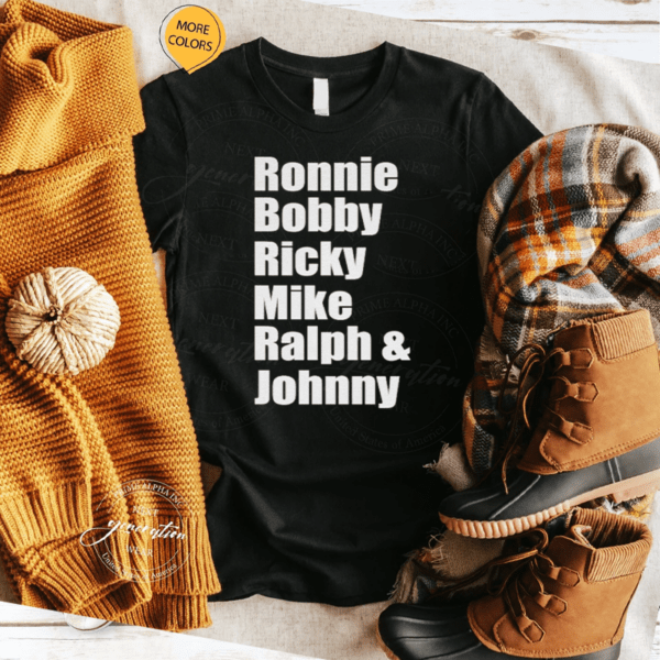 Ronnie Bobby Ricky Mike Ralph and Johnny TShirt