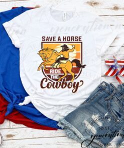 Save A Horse Ride The Cowboy TShirt