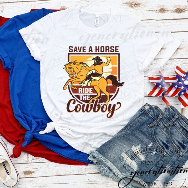 Save A Horse Ride The Cowboy TShirt