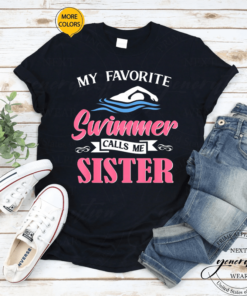 Swimming My Favorite Swimmer Calls Me Sister Swim Shirts