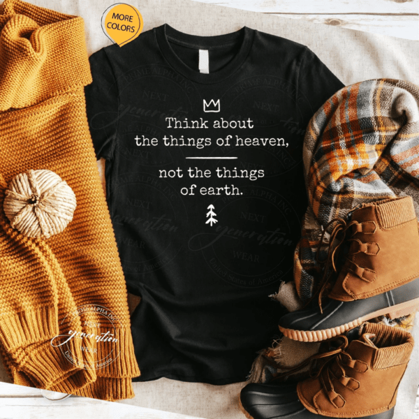 Think About Heaven Bible Quote T-Shirts