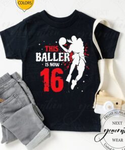 This Baller Is Now 16 Birthday Basketball Lovers Shirts