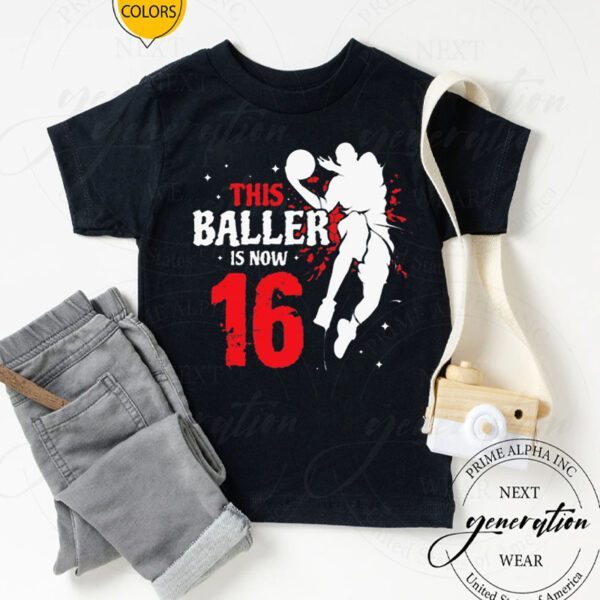 This Baller Is Now 16 Birthday Basketball Lovers Shirts