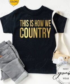 This Is How We Country Shirts