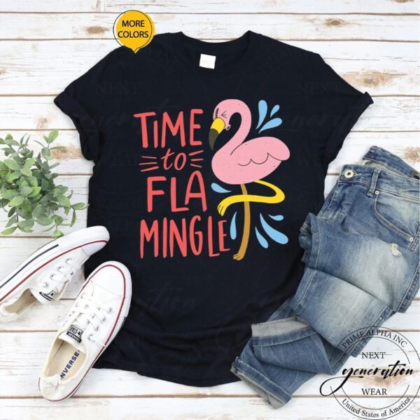 Time To Fla Mingle Shirts