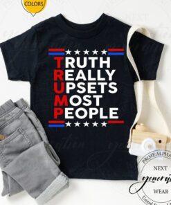 Trump – Truth Really Upsets Most People TShirt