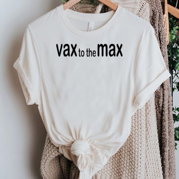 Vax To The Max TShirt