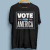 Vote For America Shirts