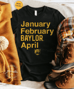 baylor basketball january february baylor april tshirt