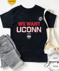 we want uconn shirts