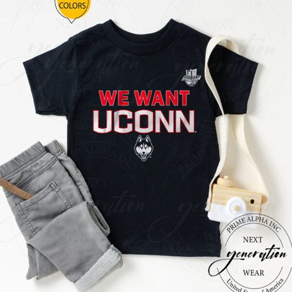 we want uconn shirts