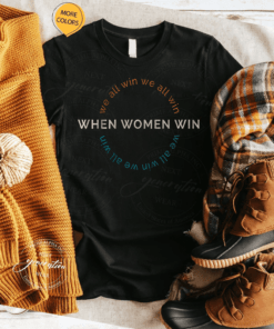 when women win we all win tshirt