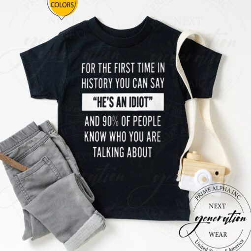 For The First Time In History TShirts