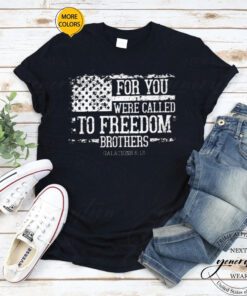 For You Were Called To Freedom TShirts