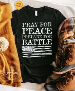 Pray for Peace Prepare for Battle T-Shirts