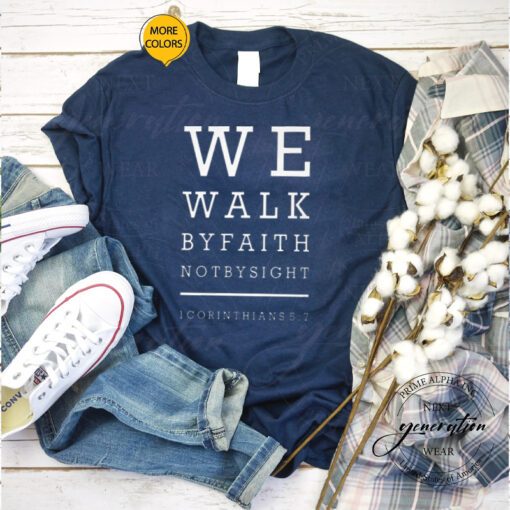 We Walk by Faith Not by Sight TShirt