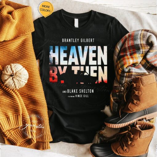 2023 Brantley Gilbert Blake Shelton And Vince Gill Deliver Heaven By Then TShirt