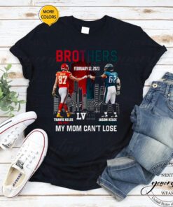 2023 Brothers Travis Kelce And Jason Kelce My Mom Can’t Lose Super Bowl LVII Signatures shirt
