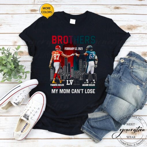 2023 Brothers Travis Kelce And Jason Kelce My Mom Can’t Lose Super Bowl LVII Signatures shirt