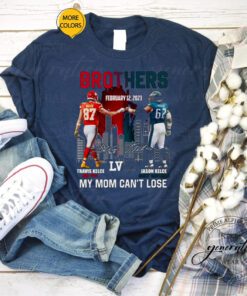 2023 Brothers Travis Kelce And Jason Kelce My Mom Can’t Lose Super Bowl LVII Signatures shirts