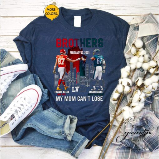 2023 Brothers Travis Kelce And Jason Kelce My Mom Can’t Lose Super Bowl LVII Signatures shirts