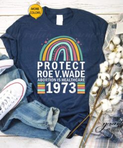 Abortion Is Healthcare T-Shirt Protect Roe V Wade 1973 TShirt