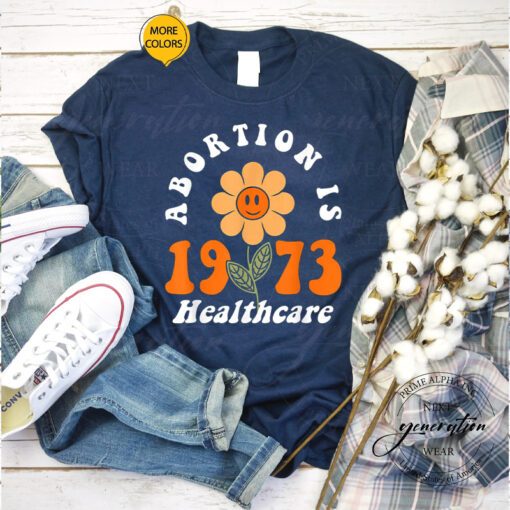 Abortion Is Healthcare T-Shirt Retro Feminism Flower TShirt