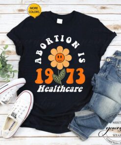 Abortion Is Healthcare T-Shirt Retro Feminism Flower TShirts
