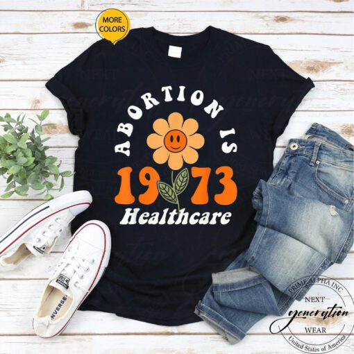 Abortion Is Healthcare T-Shirt Retro Feminism Flower TShirts