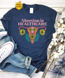 Abortion Is Healthcare T-Shirt Uterus Reproductive Rights Shirts