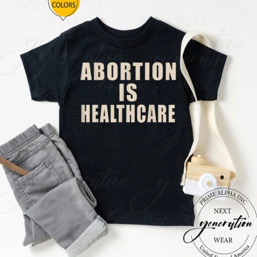 Abortion Is Healthcare T-Shirt Women’s Rights Pro-Choice TShirts