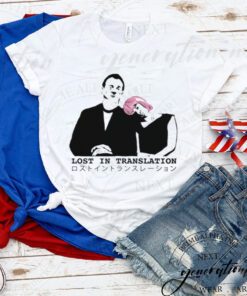 Animated Design Lost In Translation shirts