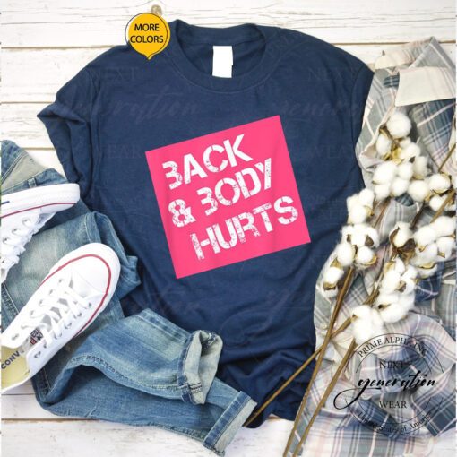 Back & Body Hurts T-Shirt Cool And Funny Workout TeeShirt
