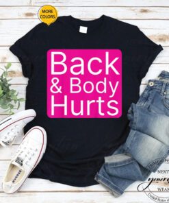 Back & Body Hurts T-Shirt Cute Funny Trendy Meme TeeShirts