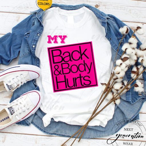 Back & Body Hurts T-Shirt Funny Parody Exercise Fitness TShirts