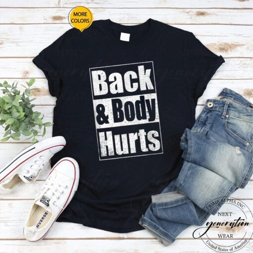 Back & Body Hurts T-Shirt Funny Parody Exercise Gym Cool Shirt