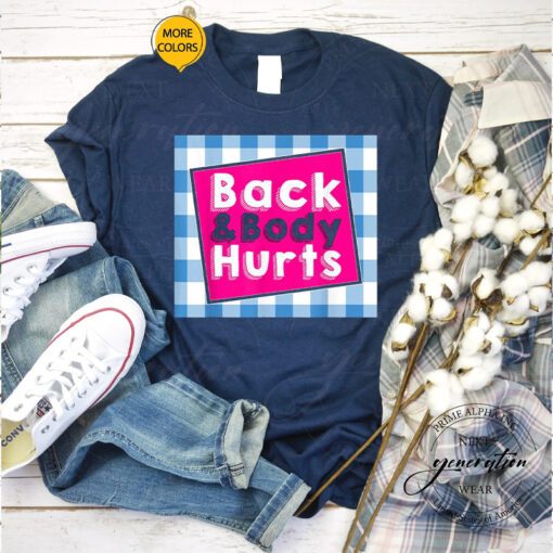Back & Body Hurts T-Shirt Humorous Quote Workout Top Gym Shirts
