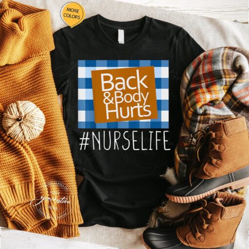 Back & Body Hurts T-Shirt Nurse Life Funny Healthcare T-Shirts