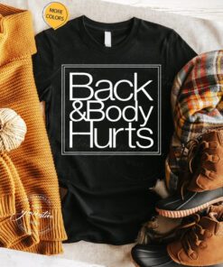 Back & Body Hurts T-Shirt Sassy Funny Mom Trendy Meme t-shirts