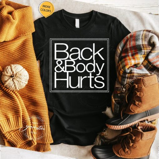 Back & Body Hurts T-Shirt Sassy Funny Mom Trendy Meme t-shirts